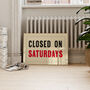 Retro Closed On Saturdays Sign Wall Print, thumbnail 1 of 3