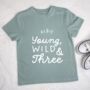 Young Wild And Three Personalised Birthday T Shirt, thumbnail 5 of 7