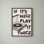 If It's Nice, Play It Twice Print | Music Poster, thumbnail 4 of 4