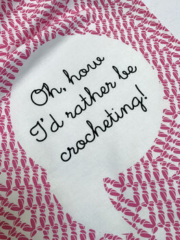 Crochet Tea Towel 'Oh How I'd Rather Be Crocheting', 5 of 5