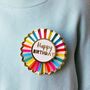 Colourful Happy Birthday Pin Badge, thumbnail 2 of 4