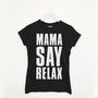 Mama/Papa Say Relax Parent Fashion Slogan T Shirt, thumbnail 3 of 4