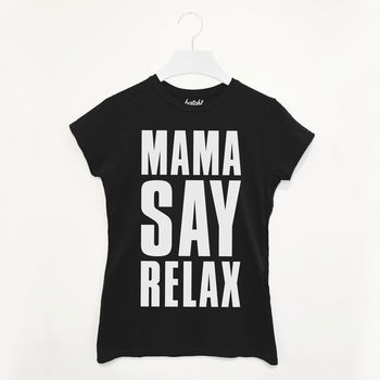 Mama/Papa Say Relax Parent Fashion Slogan T Shirt, 3 of 4
