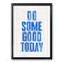 Do Some Good Today, Positive Inspiration, Poster, Print, thumbnail 3 of 8
