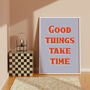 Good Things Take Time Print, thumbnail 3 of 5