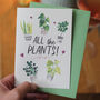 All The Plants! Birthday Card For Plant Lady, thumbnail 1 of 2