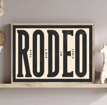 This Ain't My First Rodeo Typography Print, 3 of 3