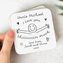 Personalised Uncle Coaster 'Love You This Much', thumbnail 1 of 2