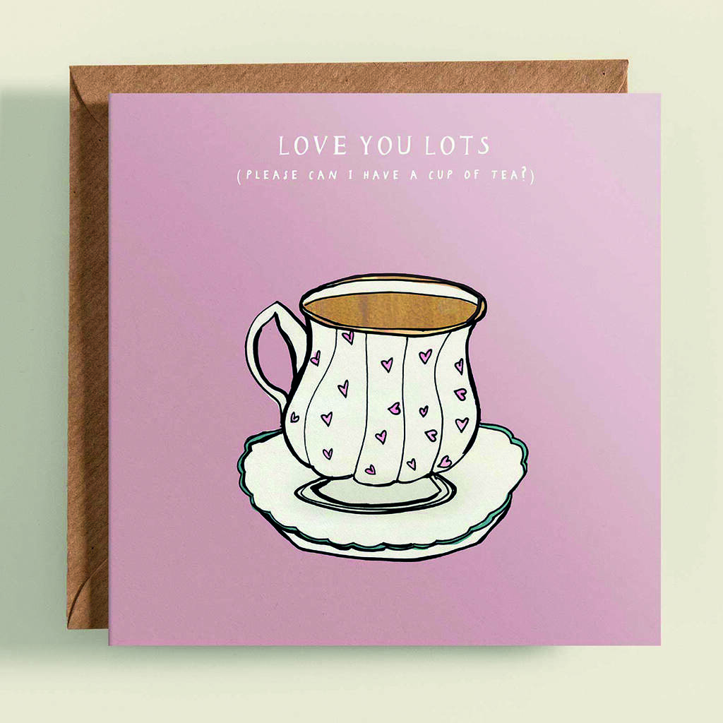 Love Tea 'Love You Lots' Greetings Card By Katie Cardew ...