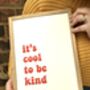 'It's Cool To Be Kind' Fun Typography Print, thumbnail 5 of 6