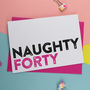 Naughty Forty Card In Pink, thumbnail 1 of 1