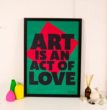 Art Is An Act Of Love A2 Typographical Poster, 5 of 10
