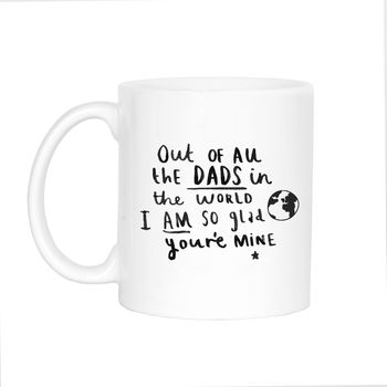 'Dad I Am So Glad You're Mine' Mug, 8 of 10