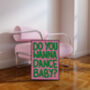 Do You Wanna Dance Baby? | Print | House Music | Music Poster | Wall Art | A5 A4 A3 | Typographic | Wall Decor | Trendy, thumbnail 7 of 9
