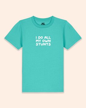 I Do All My Own Stunts | Kids T Shirt, 4 of 7