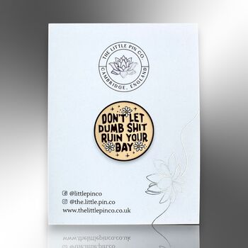 Don't Let Dumb Shit Ruin Your Day Enamel Lapel Pin, 5 of 8