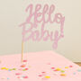 Hello Baby! Cake Topper For Baby Shower Or New Birth, thumbnail 2 of 3