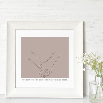 The Best Thing To Hold Onto In Life Is Each Other Print, 2 of 4
