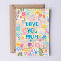 Floral Mother's Day Card 'Love You Mum', thumbnail 1 of 3