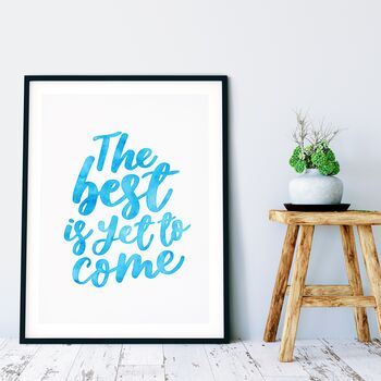 The Best Is Yet To Come Typography Print, 4 of 7