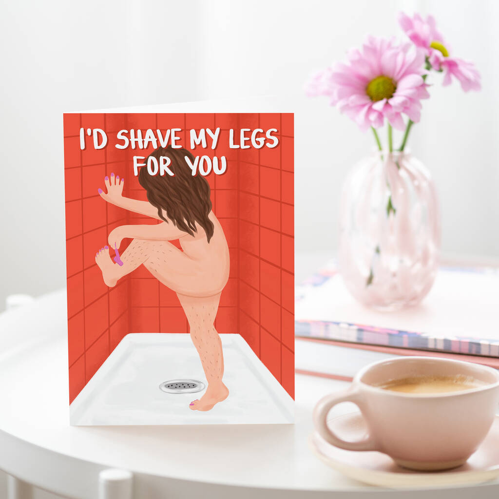 Funny Valentine's Day Card | I'd Shave My Legs For You, 1 of 2