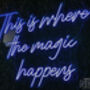 'This Is Where The Magic Happens' Neon LED Sign, thumbnail 5 of 8