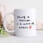 Personalised Mug 'Mentor Is A Work Of Heart', thumbnail 1 of 3