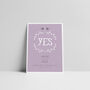 'Yes' Personalised Engagement Or Wedding Print, thumbnail 4 of 6