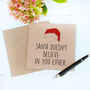 Santa Doesn't Believe In You Either Christmas Card, thumbnail 1 of 2