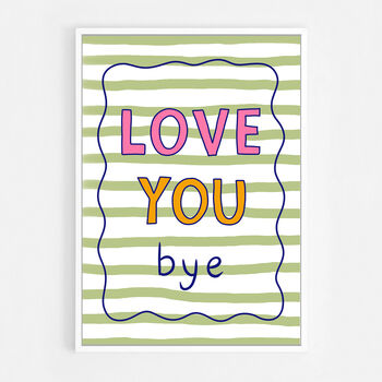 Love You Bye Print, 8 of 8