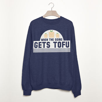 When The Going Gets Tofu Women's Slogan Sweatshirt, 3 of 3