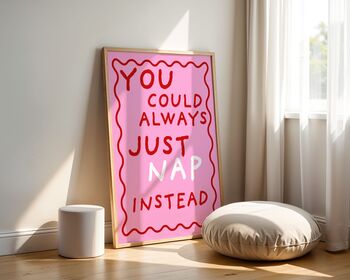 You Could Always Nap Instead Art Print, 4 of 6