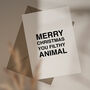 Merry Christmas You Filthy Animal Christmas Card, thumbnail 1 of 2