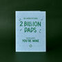 Out Of Two Billion Dads, I'm Lucky You're Mine Card, thumbnail 4 of 4