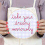 Take Your Dreams Seriously Embroidery Hoop Kit, thumbnail 1 of 5