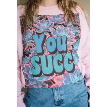 You Succ Women's Slogan Sweatshirt, 2 of 3