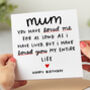 'Mum I've Loved You My Entire Life' Birthday Card, thumbnail 1 of 2