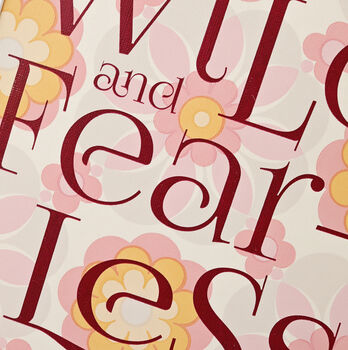 'Wild And Fearless' Screen Print On Vintage Wallpaper, 3 of 3