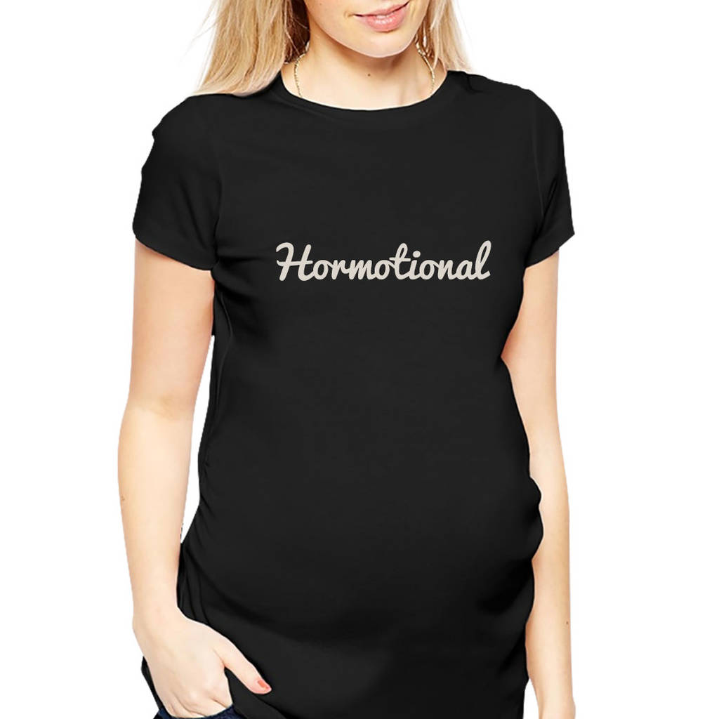Hormotional Slogan Maternity T Shirt