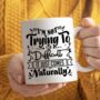 I'm Not Trying To Be Difficult Mug, thumbnail 1 of 5