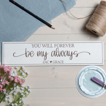 Personalised Forever Be My Always Wooden Sign, 2 of 4