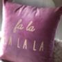 Fa La La La Christmas Luxury Velvet Cushion, thumbnail 1 of 2