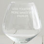 Personalised 'Less Together More Whatever' Goblet Glass, thumbnail 2 of 2