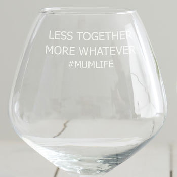 Personalised 'Less Together More Whatever' Goblet Glass, 2 of 2
