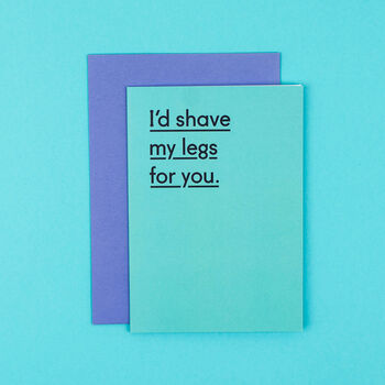 'I'd Shave My Legs For You' Funny Valentine's Card, 2 of 4