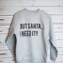 But Santa, I Need It! Children's Christmas Sweater, thumbnail 4 of 5