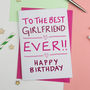 Birthday Card For Best Girlfriend Ever, thumbnail 1 of 1