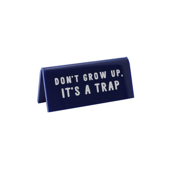Blue 'Don't Grow Up, It's A Trap' Desk Sign, 2 of 2