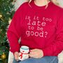 Is It Too Late To Be Good? Christmas Sweatshirt, thumbnail 1 of 6
