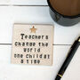 Teachers Change The World Ceramic Coaster, thumbnail 1 of 3